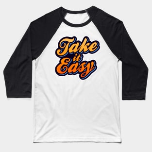 Take it easy Baseball T-Shirt